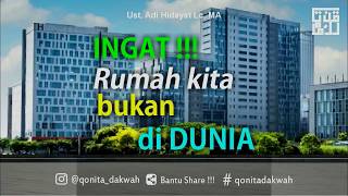 INGAT !!! RUMAH KITA BUKAN DI DUNIA 'USTADZ #ADIHIDAYAT