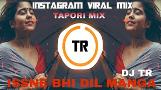 Dil De Diya -  ISSNE BHI DIL MANGA -  TAPORI ADI MIX  - DJ YASH YD AND DJ RAHUL | DJ MARATHI TR