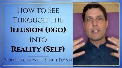 Nonduality | How to See Though the Illusion (ego) into Reality (Self)