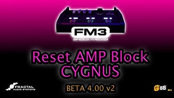 ¿Has instalado CYGNUS en tu Fractal? Debes hacer RESET AMP BLOCK
