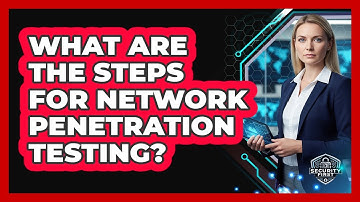 What Are The Steps For Network Penetration Testing?