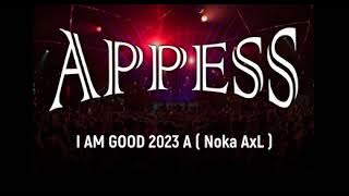 I AM GOOD 2023 A  Noka AxL