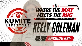 Episode #84 | Keely Coleman | Kumite Lifestyle Podcast