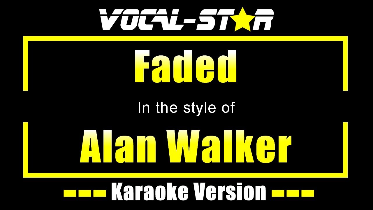 Alan Walker Faded Karaoke Version With Lyrics Hd Vocal Star Karaoke Youtube