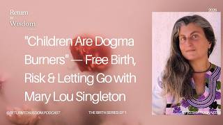 If You're Looking for Permission, You Shouldn't Do This — Mary Lou Singleton on Free Birth
