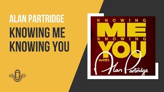 Knowing Me Knowing You With Alan Partridge: BBC Radio 4 Comedy | Audio Antics