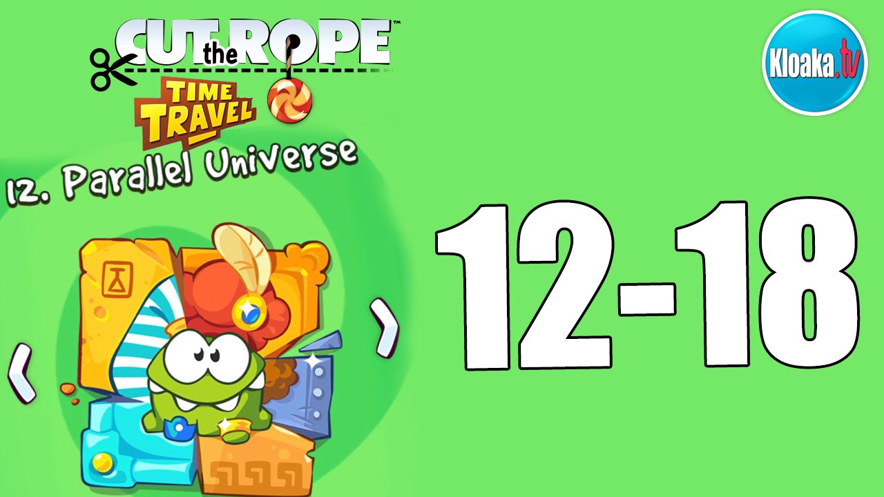 Cut The Rope Time Travel 12-18 Parallel Universe Walkthrough (3 Stars) -  Youtube