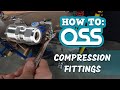 How to use OSS compression fittings!