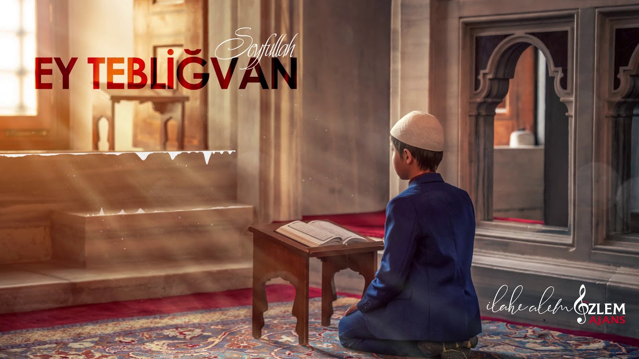 EY TEBLİĞVAN - SEYFULLAH 𝄞