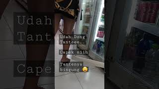 Tante Udah Dooong||Capek Nih..#shorts #tante #bingung