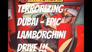 Terrorizing Dubai - Lamborghini Aventador  Drive !!!