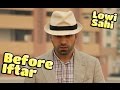 Before Ramadan Iftar Lowi Sahi