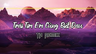Trái Tim Em Cũng Biết Đau Full | Thái Hoàng Remix | Hot Việt Mix