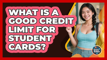 What Is A Good Credit Limit For Student Cards? - Student Score Builder
