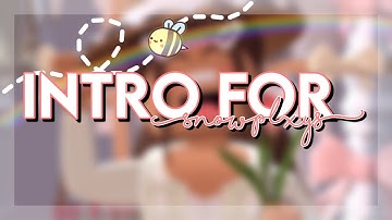 Intro For SnowPlxys (Commission) *READ DESC*