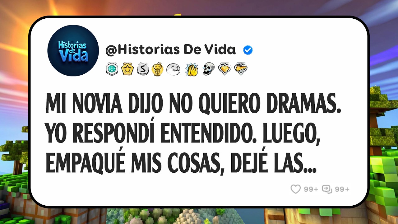 Mi Novia Dijo No Quiero Dramas. Yo Respondí Entendido. Luego, Empaqué Mis Cosas, Dejé Las...