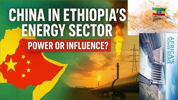 Inside China’s Energy Play in Ethiopia 2025