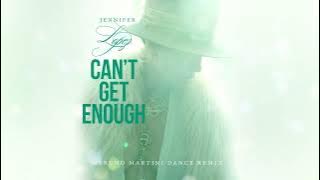 Jennifer Lopez - Can't Get Enough (Bruno Martini Remix)
