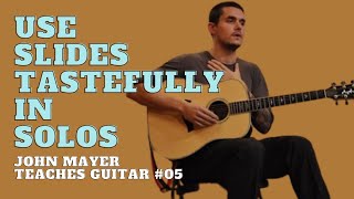 Sliding Tastefully in Solos - John Mayer Teaches Guitar 05