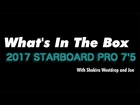 What's In The Box 2017 Starboard Pro 7'5 With Shakira Westdrop
