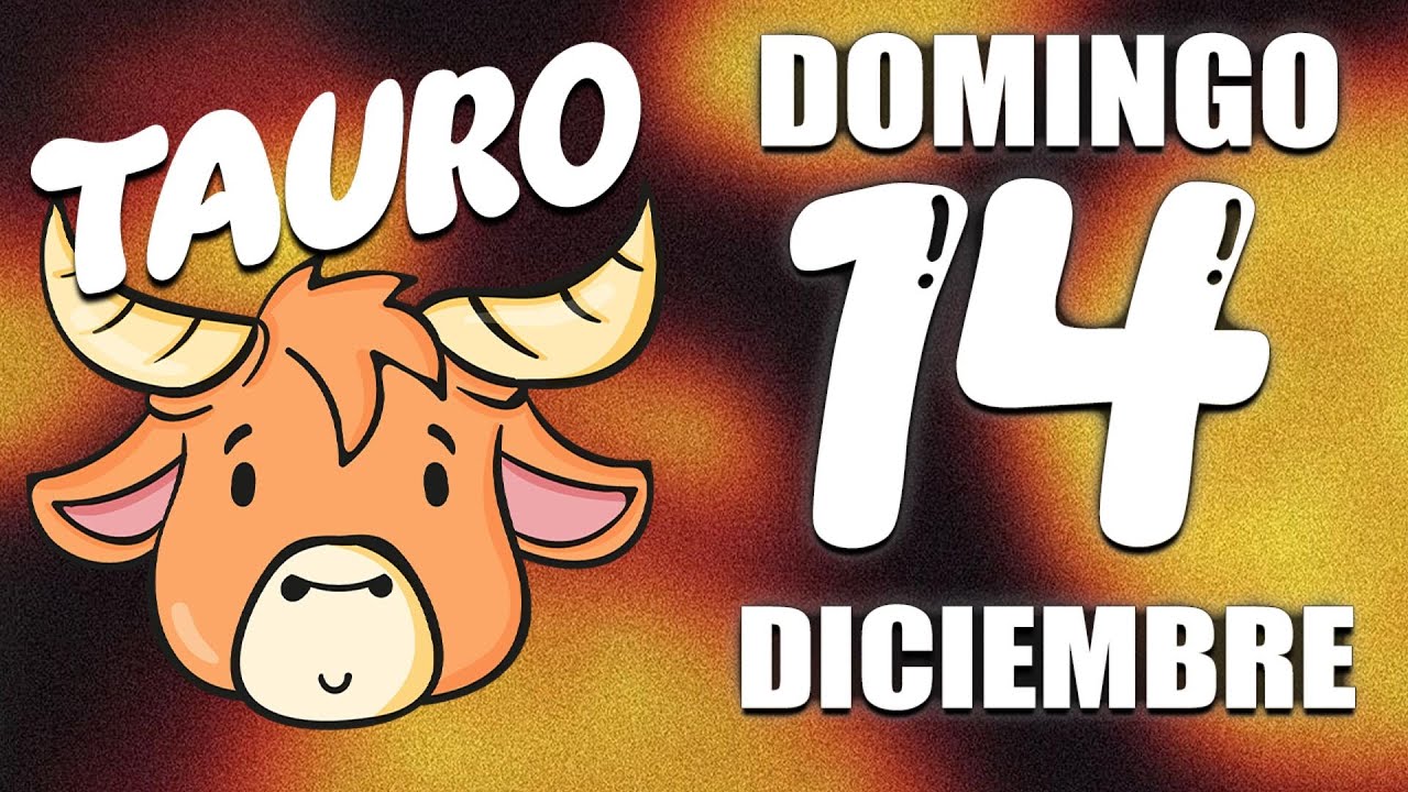 Horóscopo De Hoy ♉ TAURO ♉ LLEGA UN GOLPE DE SUERTE 💚💰 14 DICIEMBRE DE ...