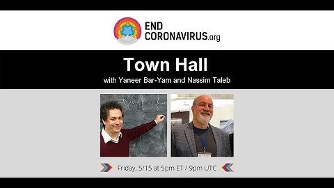 EndCoronavirus org Town Hall with Nassim Taleb & Yaneer Bar-Yam on May 15, 2020