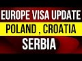 EUROPE POLAND , CROATIA , SERBIA VISA UPDATE