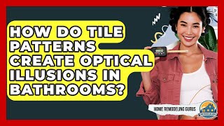 How Do Tile Patterns Create Optical Illusions In Bathrooms? - Home Remodeling Gurus