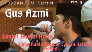 🔴 LIVE , Gus Azmi  : Santri Bukan Artis & Yang Kasih Mawar akan Kalah Yang Kasih Mahar | Wonosobo