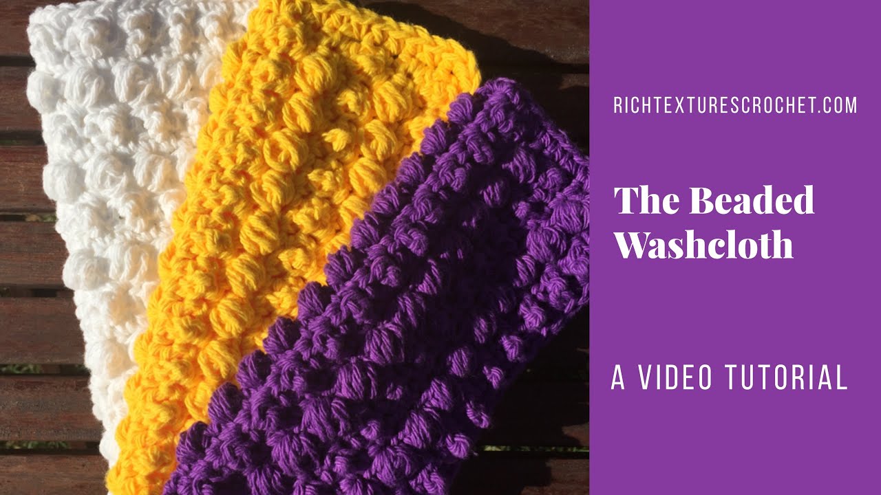 The Beaded Washcloth Rich Textures Crochet YouTube