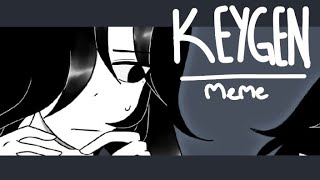 KEYGEN || Animation Meme || Remake