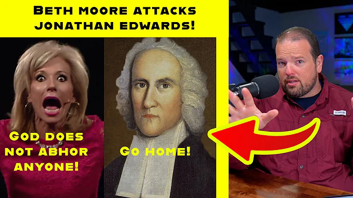 Beth Moore Shamelessly Attacks Jonathan Edwards!!!