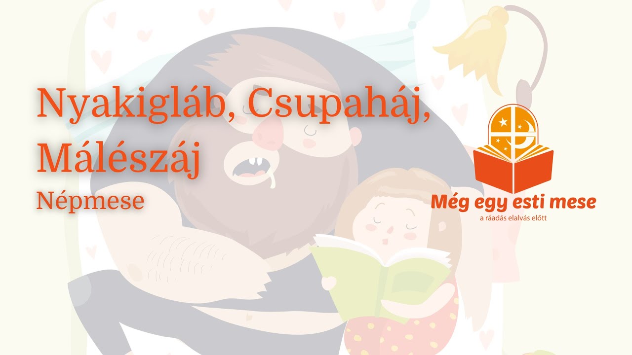 Nyakigláb, Csupaháj, Málészáj - Népmese | Még Egy Esti Mese