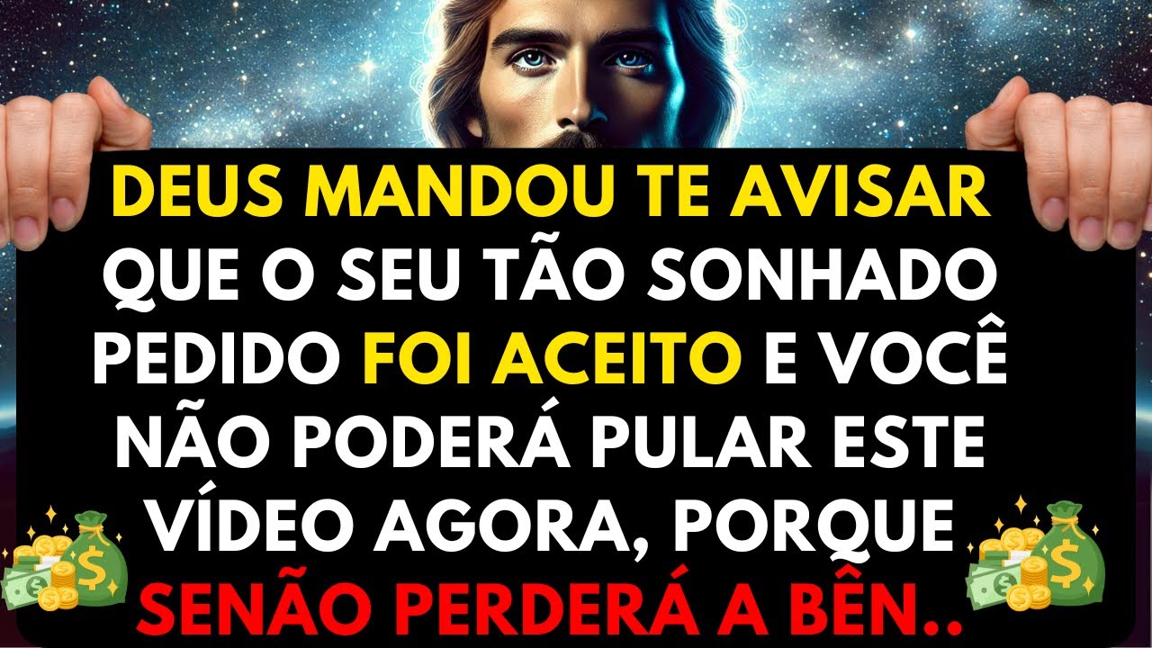 DEUS MANDOU TE AVISAR QUE O SEU TÃO SONHADO PEDIDO FOI ACEITO E VOCÊ NÃO PODERÁ PULAR ISTO AGORA!