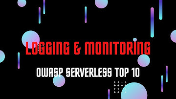 OWASP Serverless Top 10 · Insufficient Logging & Monitoring · Part 10 · Serverless Security
