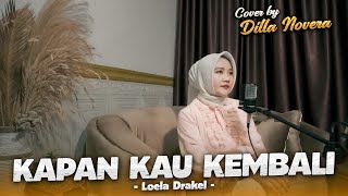 KAPAN KAU KEMBALI - LOELA DRAKEL | COVER BY DILLA NOVERA X COVERPEDIA