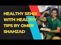 Omer shahzad s healthy sehri with healthy tips chicken chessy wraps  healthy meal 