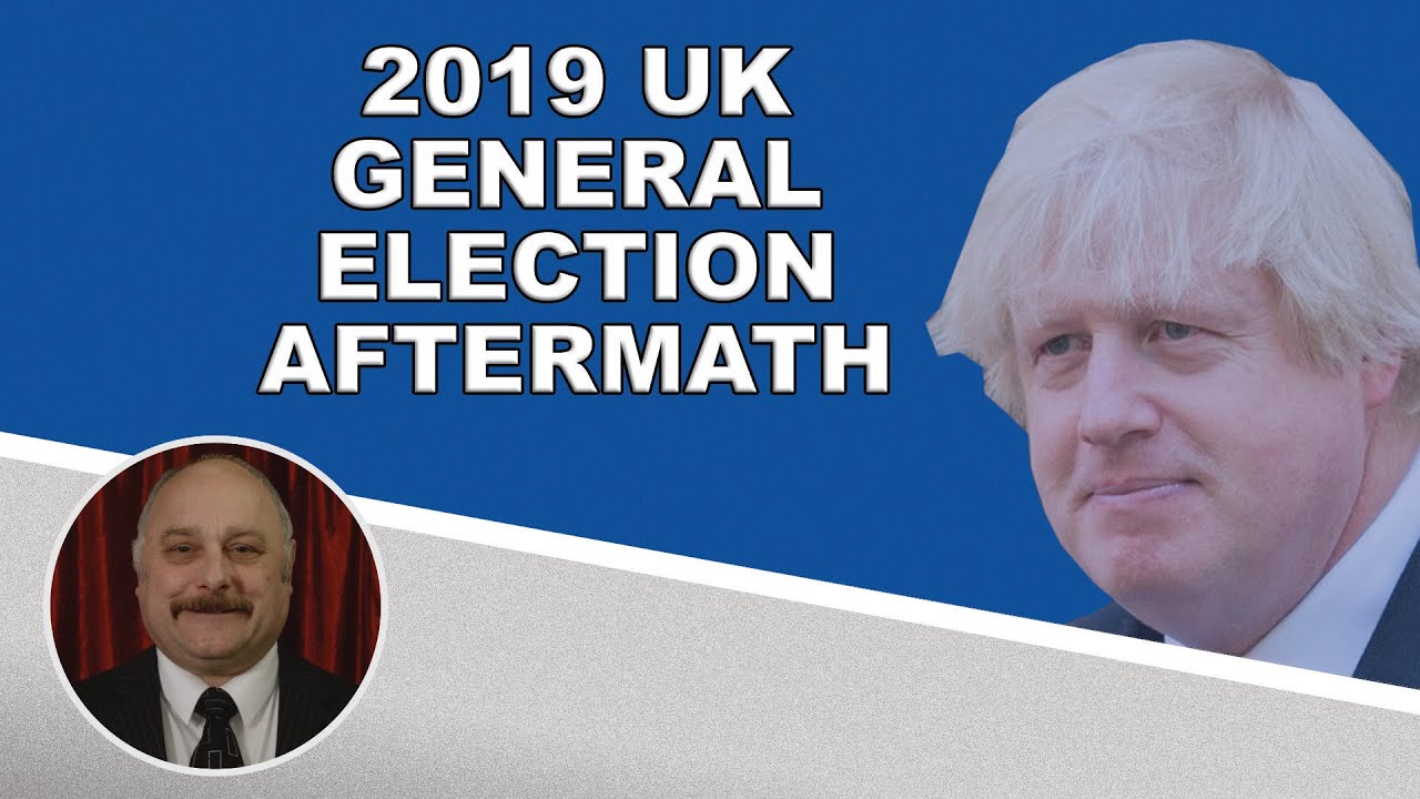 UK 2019 General Election results aftermath!