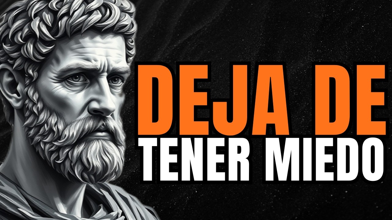 CÓMO ELIMINAR EL MIEDO DEFINITIVAMENTE | ESTOICISMO