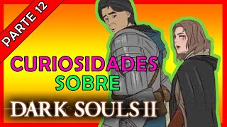 CURIOSITIES YOU DIDN'T KNOW ABOUT DARK SOULS 2