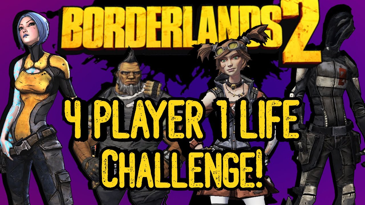 The Revenge Of The 4 Idiots Vs 1Life borderlands 2 Challenge.
