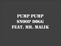 Pump Pump Snoop Dogg Featuring Mr Malik With Lyrics