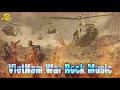 Best Rock Songs Vietnam War Music, Best Rock Music Of All Time 60s and 70s #113
