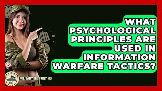 What Psychological Principles Are Used In Information Warfare Tactics? - Military History HQ