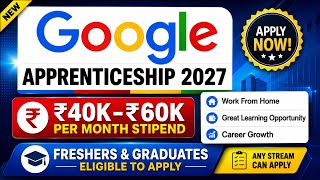 Google Apprenticeship 2027 🔥 | ₹40K–₹60K/Month Stipend | Freshers & Graduates Apply | Google WFH screenshot 2