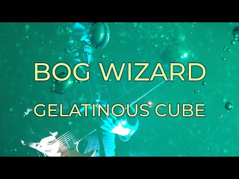 Bog Wizard - Gelatinous Cube (Official Video)