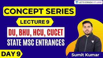 Concept Series L9 | State M.Sc Entrances | DU, BHU, HCU, CUCET | Let