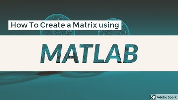 How To Create A Matrix using MATLAB
