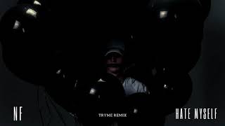 Nf - Hate Myself Tryme Remix
