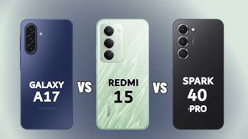 SAMSUNG GALAXY A17 VS REDMI 15 VS TECNO SPARK 40 PRO